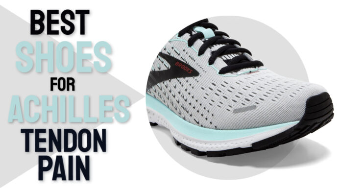 10 Best Shoes for Achilles Tendon Pain 