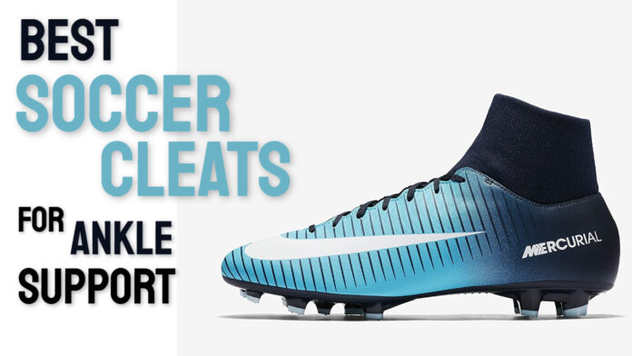5 Best Soccer Cleats For Ankle Support 